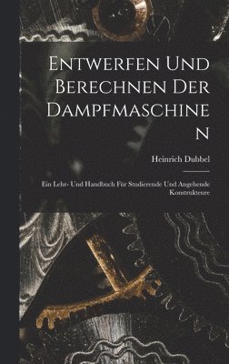 Entwerfen Und Berechnen Der Dampfmaschinen