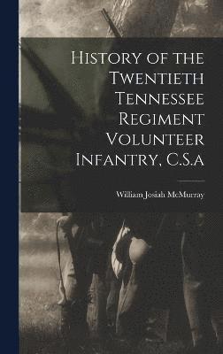 History of the Twentieth Tennessee Regiment Volunteer Infantry, C.S.a 1