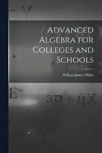 bokomslag Advanced Algebra for Colleges and Schools
