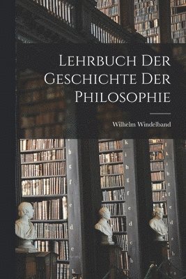 bokomslag Lehrbuch Der Geschichte Der Philosophie