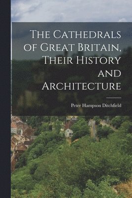 The Cathedrals of Great Britain, Their History and Architecture 1