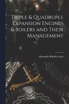Triple & Quadruple Expansion Engines & Boilers and Their Management 1
