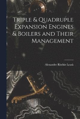 Triple & Quadruple Expansion Engines & Boilers and Their Management