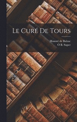 Honoré de Balzac, O B Super - Curé De Tours, Inbunden