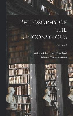 Philosophy of the Unconscious; Volume 3