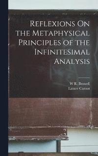 bokomslag Reflexions On the Metaphysical Principles of the Infinitesimal Analysis