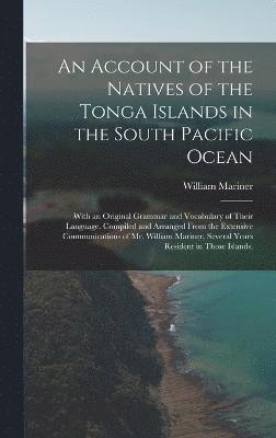 An Account of the Natives of the Tonga Islands in the South Pacific Ocean 1