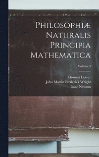 bokomslag Philosophi Naturalis Principia Mathematica; Volume 3