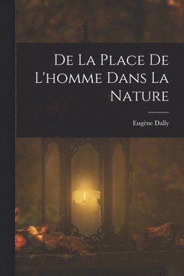 bokomslag De La Place De L'homme Dans La Nature