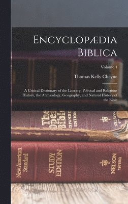 Thomas Kelly Cheyne - Encyclopædia Biblica, Inbunden