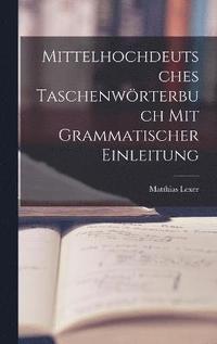 bokomslag Mittelhochdeutsches Taschenwrterbuch Mit Grammatischer Einleitung