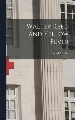 Walter Reed and Yellow Fever 1