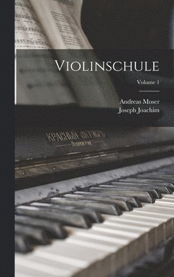 Andreas Moser, Joseph Joachim - Violinschule; Volume 1, Inbunden