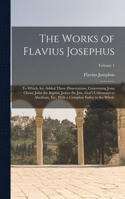 The Works of Flavius Josephus 1