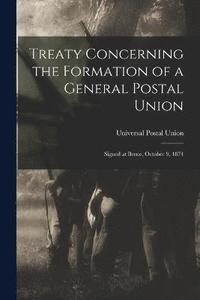 bokomslag Treaty Concerning the Formation of a General Postal Union