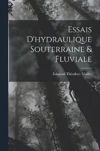 bokomslag Essais D'hydraulique Souterraine & Fluviale