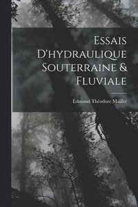 bokomslag Essais D'hydraulique Souterraine & Fluviale