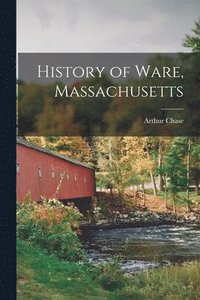 bokomslag History of Ware, Massachusetts