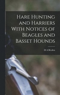 bokomslag Hare Hunting and Harriers With Notices of Beagles and Basset Hounds