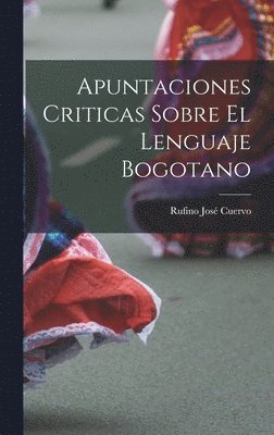 Apuntaciones Criticas Sobre El Lenguaje Bogotano 1