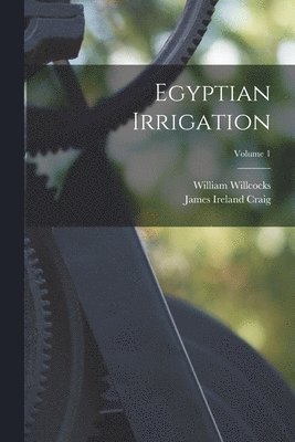 bokomslag Egyptian Irrigation; Volume 1