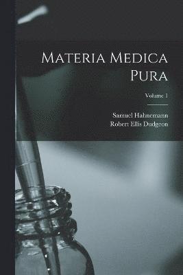 Materia Medica Pura; Volume 1 1