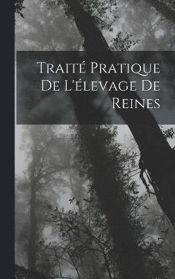 bokomslag Trait Pratique De L'levage De Reines