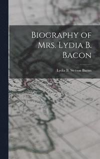 bokomslag Biography of Mrs. Lydia B. Bacon