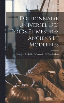 bokomslag Dictionnaire Universel Des Poids Et Mesures Anciens Et Modernes