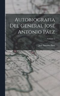 bokomslag Autobiografia Del General Jos Antonio Pez; Volume 2