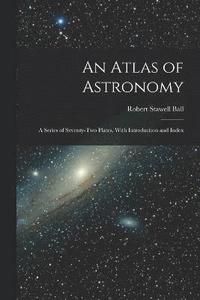 bokomslag An Atlas of Astronomy