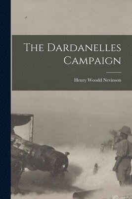 Henry Woodd Nevinson - Dardanelles Campaign, Häftad
