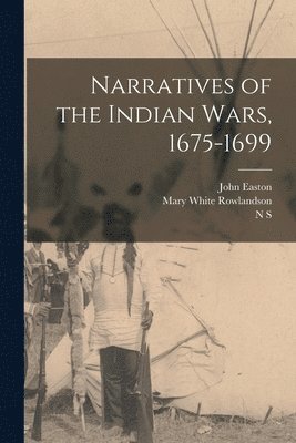 Mary White Rowlandson, N S, John Easton - Narratives of the Indian Wars, 1675-1699, Häftad