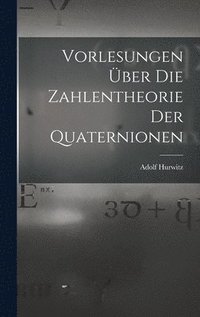 bokomslag Vorlesungen ber die Zahlentheorie der Quaternionen