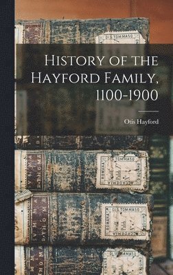 bokomslag History of the Hayford Family, 1100-1900