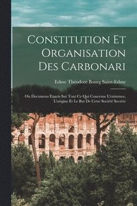 bokomslag Constitution Et Organisation Des Carbonari