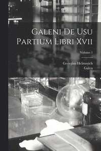 bokomslag Galeni De Usu Partium Libri Xvii; Volume 1