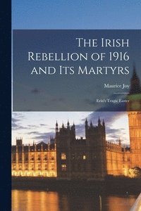 bokomslag The Irish Rebellion of 1916 and Its Martyrs