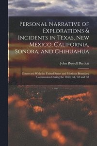 bokomslag Personal Narrative of Explorations & Incidents in Texas, New Mexico, California, Sonora, and Chihuahua