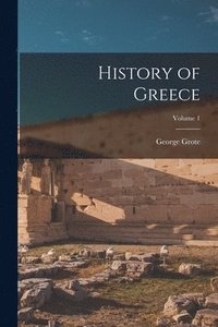 bokomslag History of Greece; Volume 1