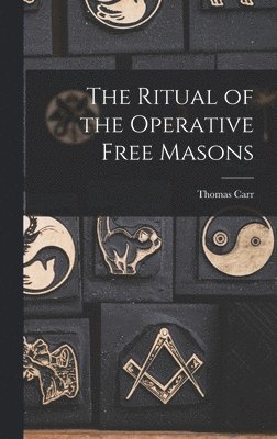 Thomas Carr - Ritual of the Operative Free Masons, Inbunden