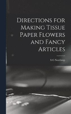 Directions for Making Tissue Paper Flowers and Fancy Articles 1