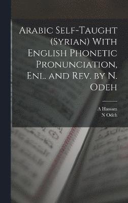 Arabic Self-taught (Syrian) With English Phonetic Pronunciation, enl. and rev. by N. Odeh 1