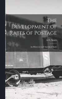 bokomslag The Development of Rates of Postage; an Historical and Analytical Study