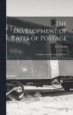 Development of Rates of Postage; an Historical and Analytical Study