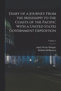 bokomslag Diary of a Journey From the Mississippi to the Coasts of the Pacific With a United States Government Expedition; Volume 1