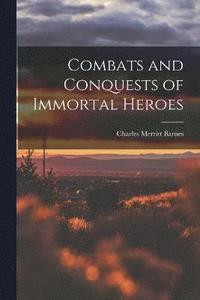 bokomslag Combats and Conquests of Immortal Heroes