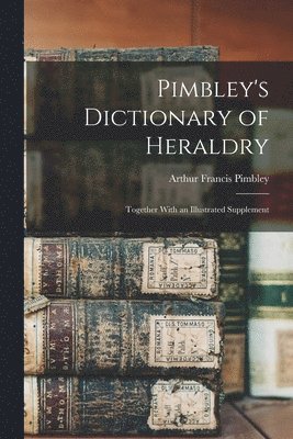 bokomslag Pimbley's Dictionary of Heraldry