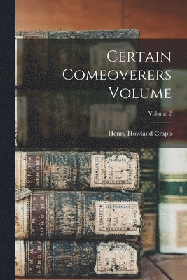 Certain Comeoverers Volume; Volume 2
