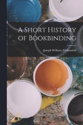 bokomslag A Short History of Bookbinding